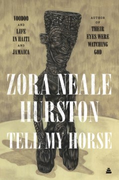 Tell my horse : voodoo and life in Haiti and Jamaica